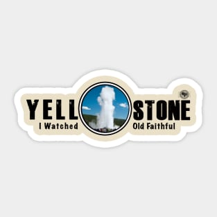 I Saw Old Faithful Geyser, Yellowstone National Park Sticker